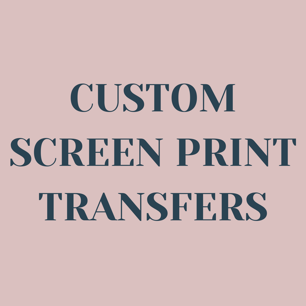 Custom Screen Print Transfers