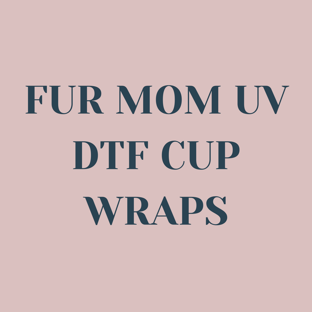 Fur Mom UV DTF Cup Wraps
