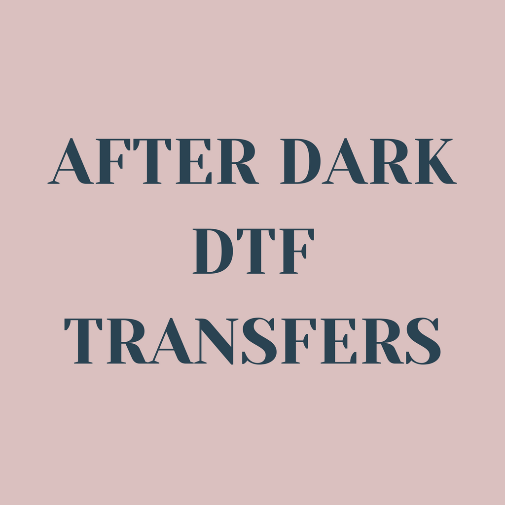 After Dark DTF Transfers