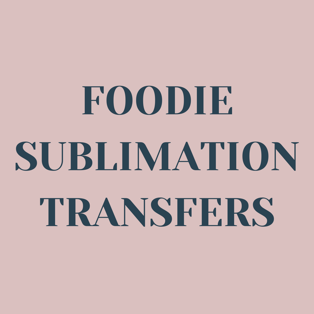 Foodie Sublimation Transfers