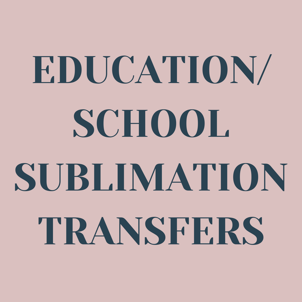 Education/School Sublimation Transfers