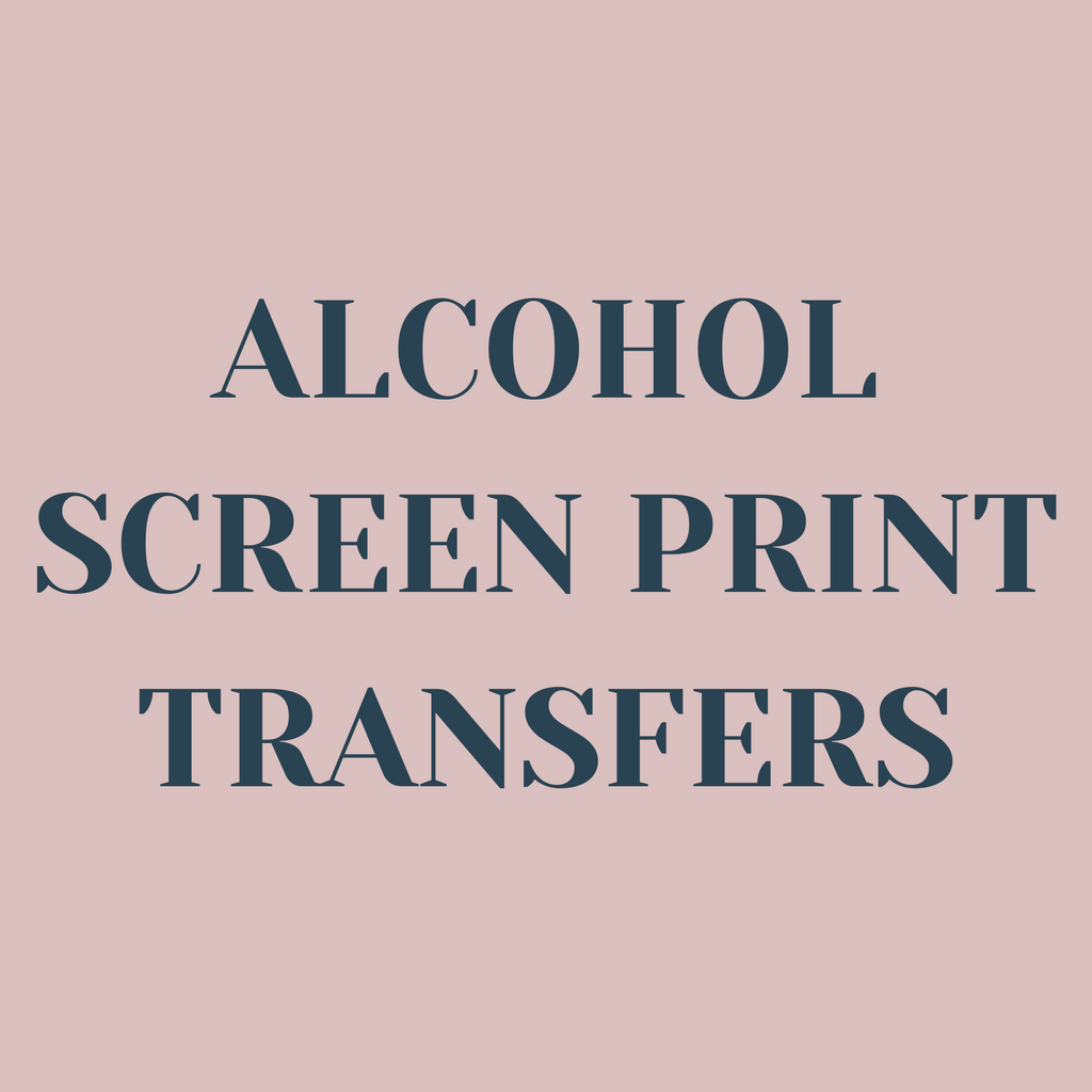 Alcohol Screen Print Transfers