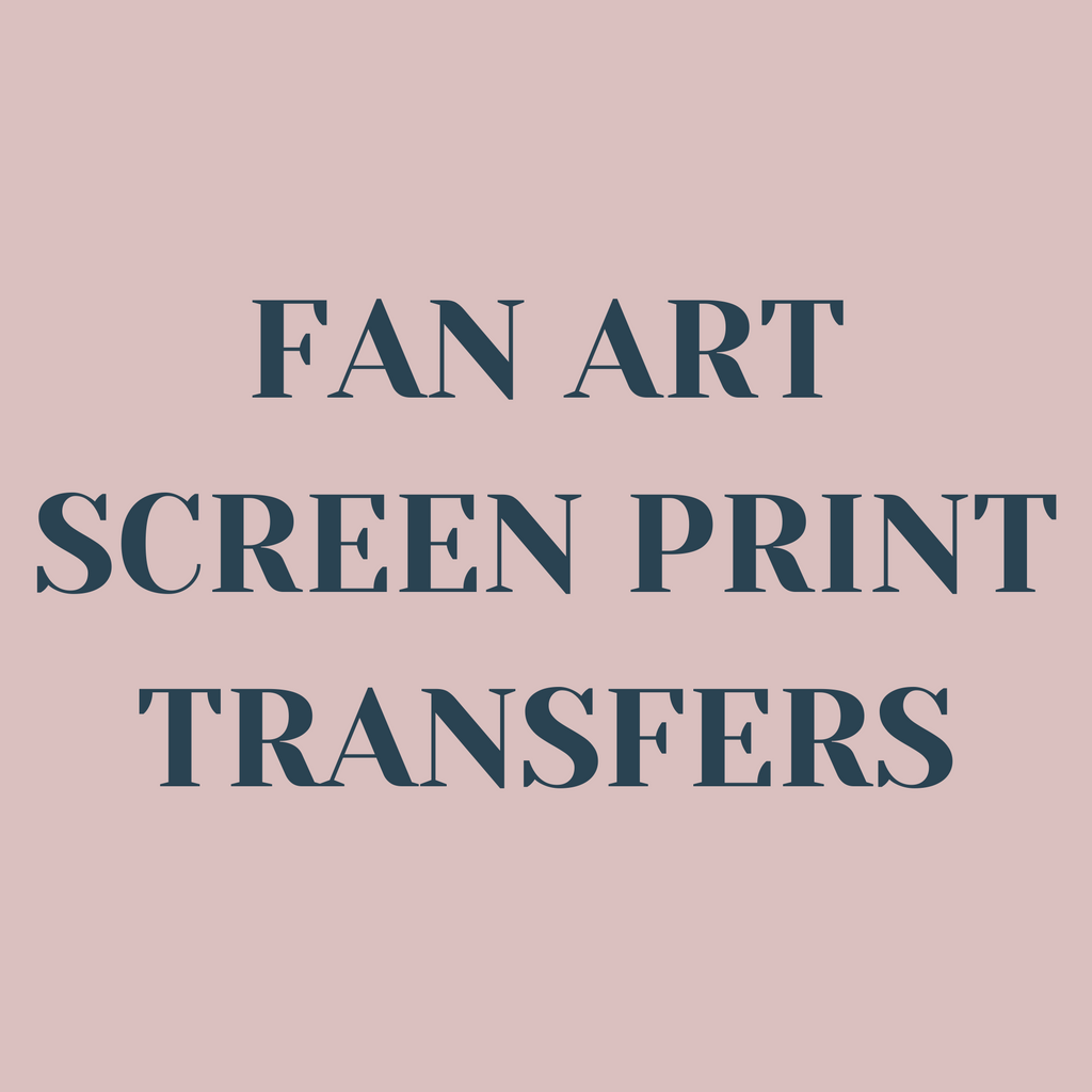 Fan Art Screen Print Transfers