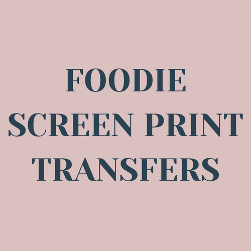 Foodie Screen Print Transfers