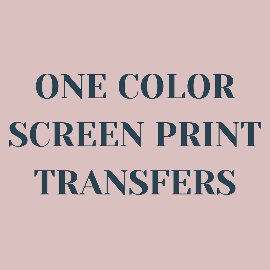 One Color Screen Print Transfers