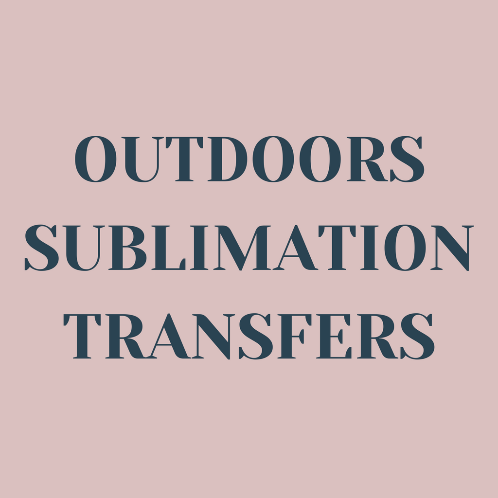 Outdoors Sublimation Transfers