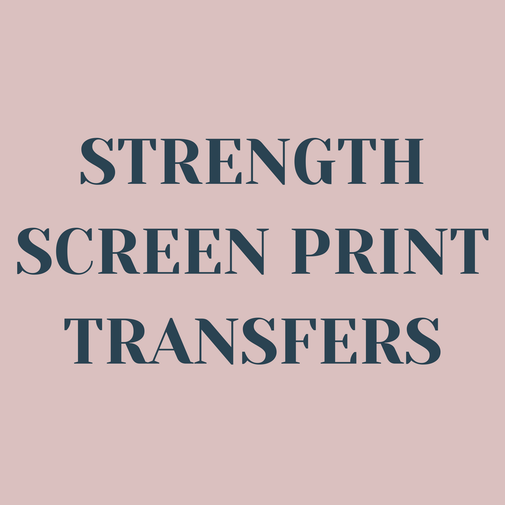 Strength Screen Print Transfers
