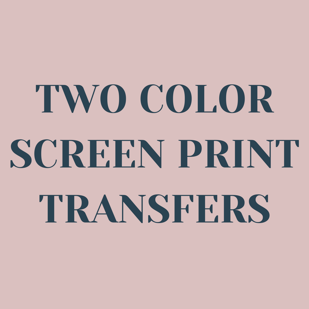 Two Color Screen Print Transfers