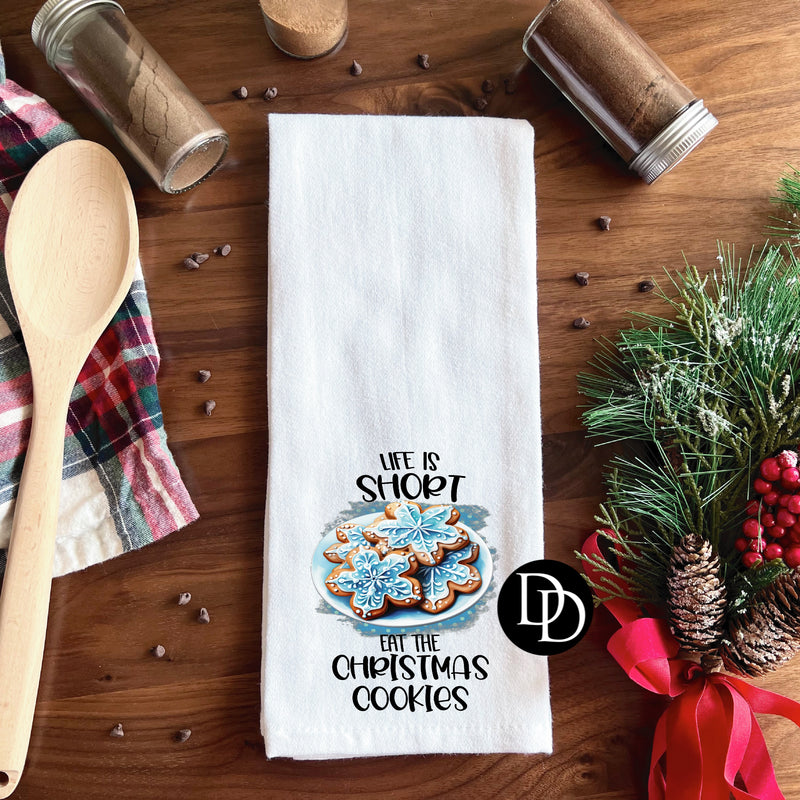 Life Is Short Eat The Christmas Cookies *DTF Tea Towel Transfer*