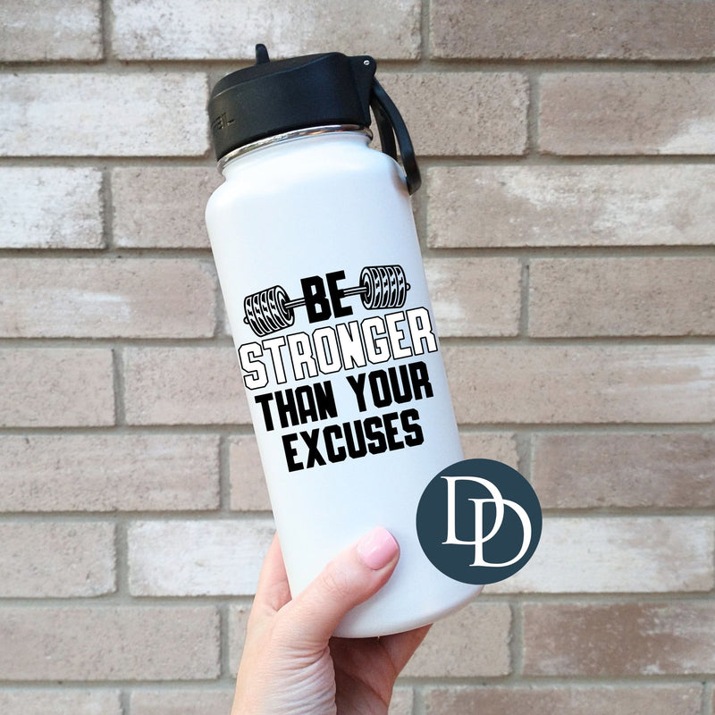 Be Stronger Than Your Excuses *UV DTF Decal*