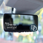 Have A Great Day Beautiful *Rearview Mirror UV DTF Decal*