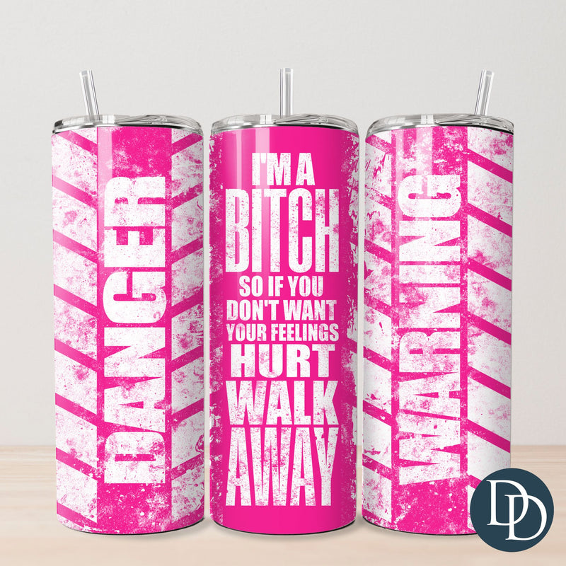 I'm A B*tch Walk Away Tumbler Print *Sublimation Print Transfer*