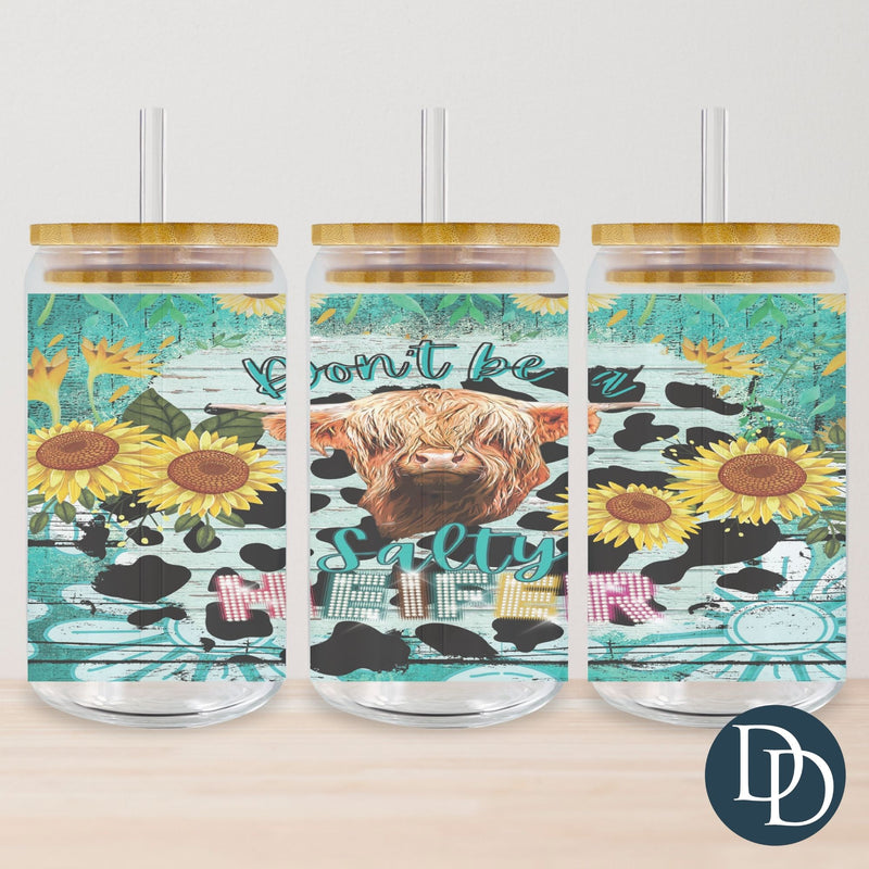 Don't Be A Salty Heifer Tumbler Print *Sublimation Print Transfer*