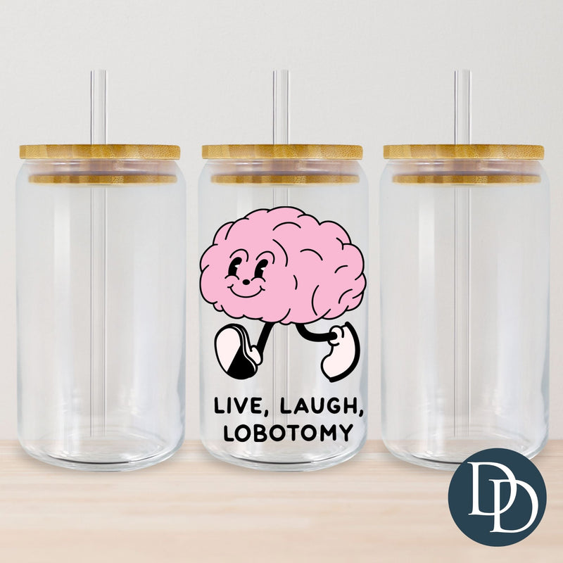 Live Laugh Lobotomy UV DTF Decal