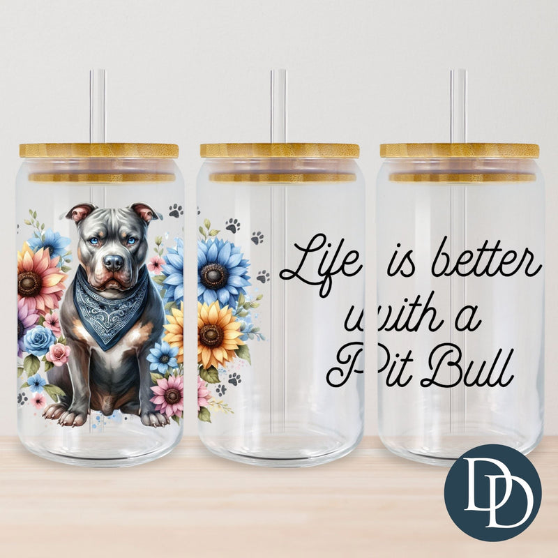 Life Is Better With A Pit Bull *UV DTF Cup Wrap*