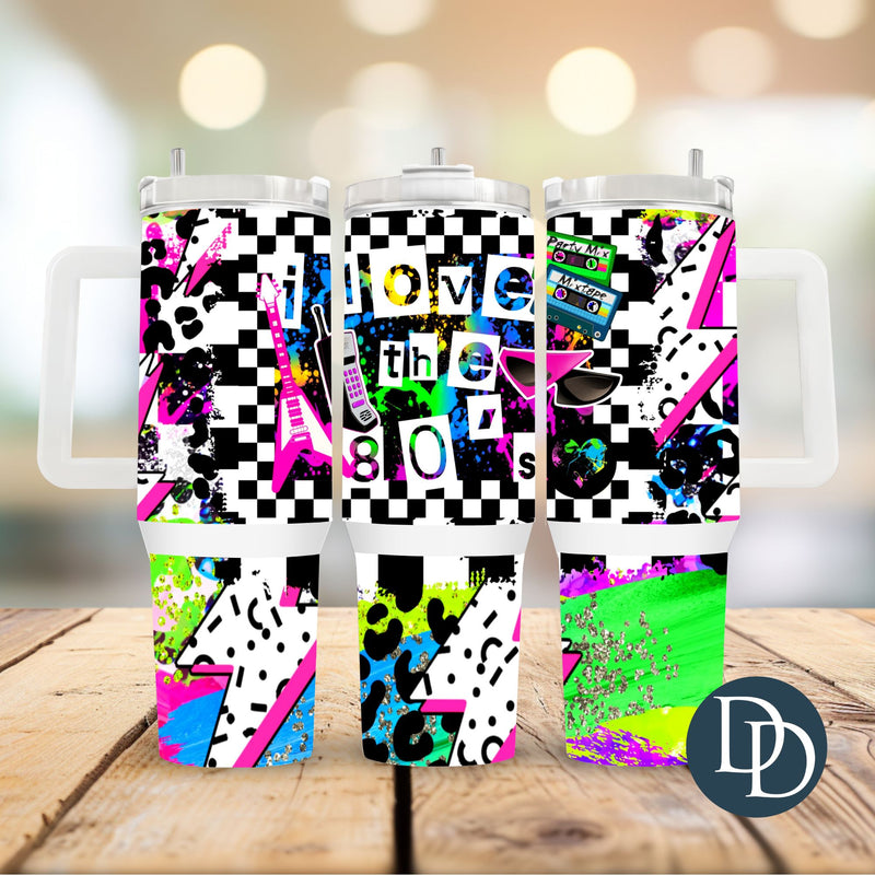 I Love The 80's *UV DTF 40oz Tumbler Wrap*