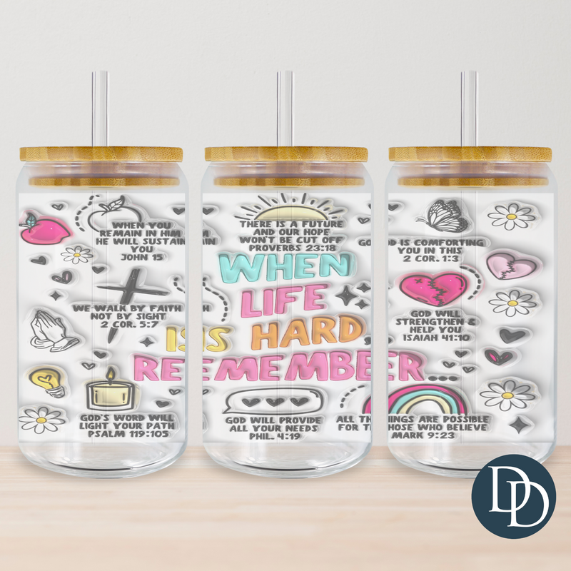 When Life is Hard Tumbler Print  *Sublimation Print Transfer*