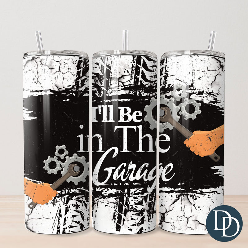 I'll Be In The Garage Tumbler Print *Sublimation Print Transfer*