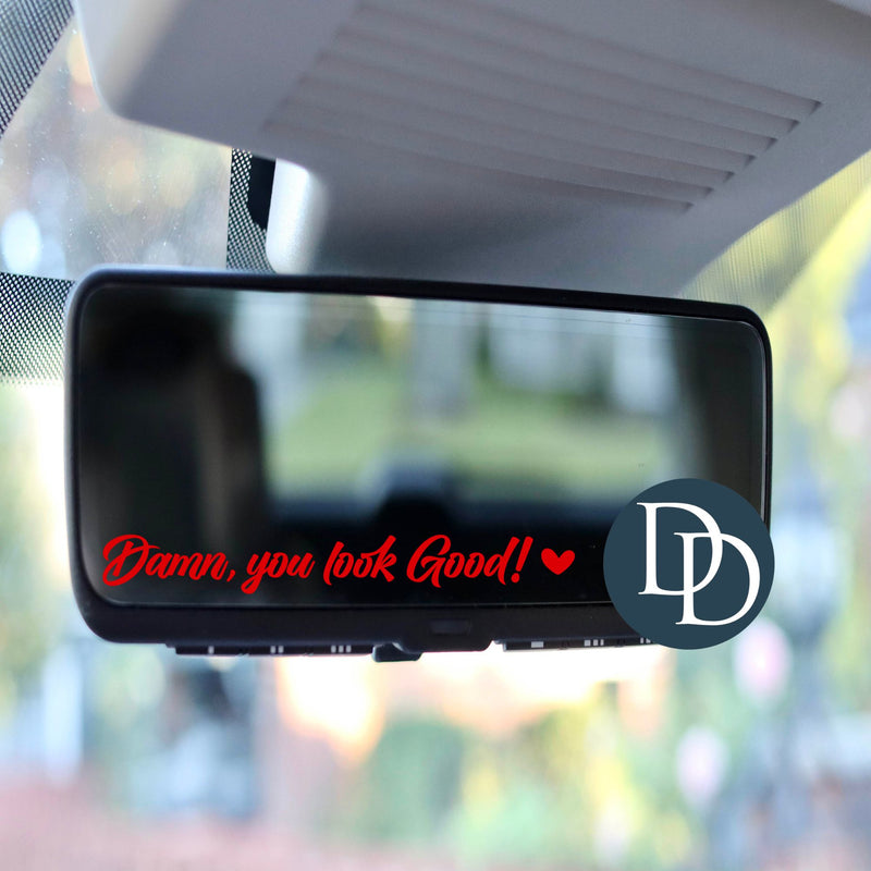 Damn You Look Good *Rearview Mirror UV DTF Decal*