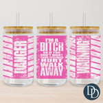 I'm A B*tch Walk Away Tumbler Print *Sublimation Print Transfer*