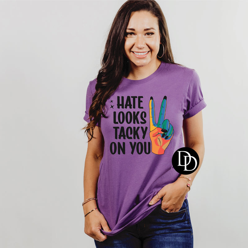 Hate Looks Tacky In You *DTF Transfer*
