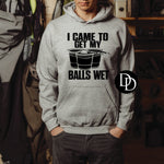 I Came To Get My Balls Wet (Black Ink) - NOT RESTOCKING - *Screen Print Transfer*
