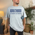 Oversized Adulthood I Hate It Here (Navy Ink) *Screen Print Transfer*