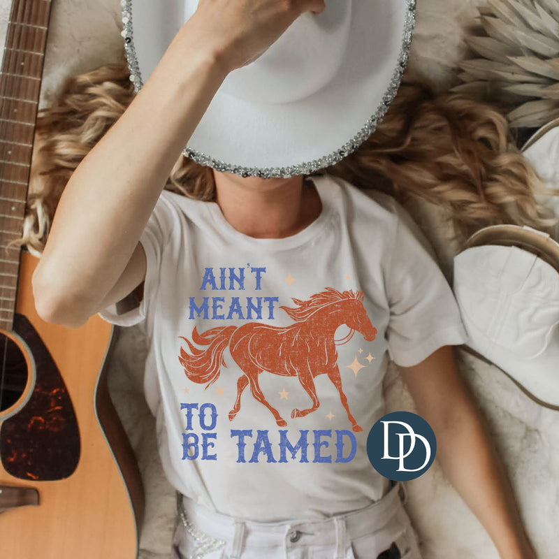 Ain't Meant To Be Tamed *DTF Transfer*