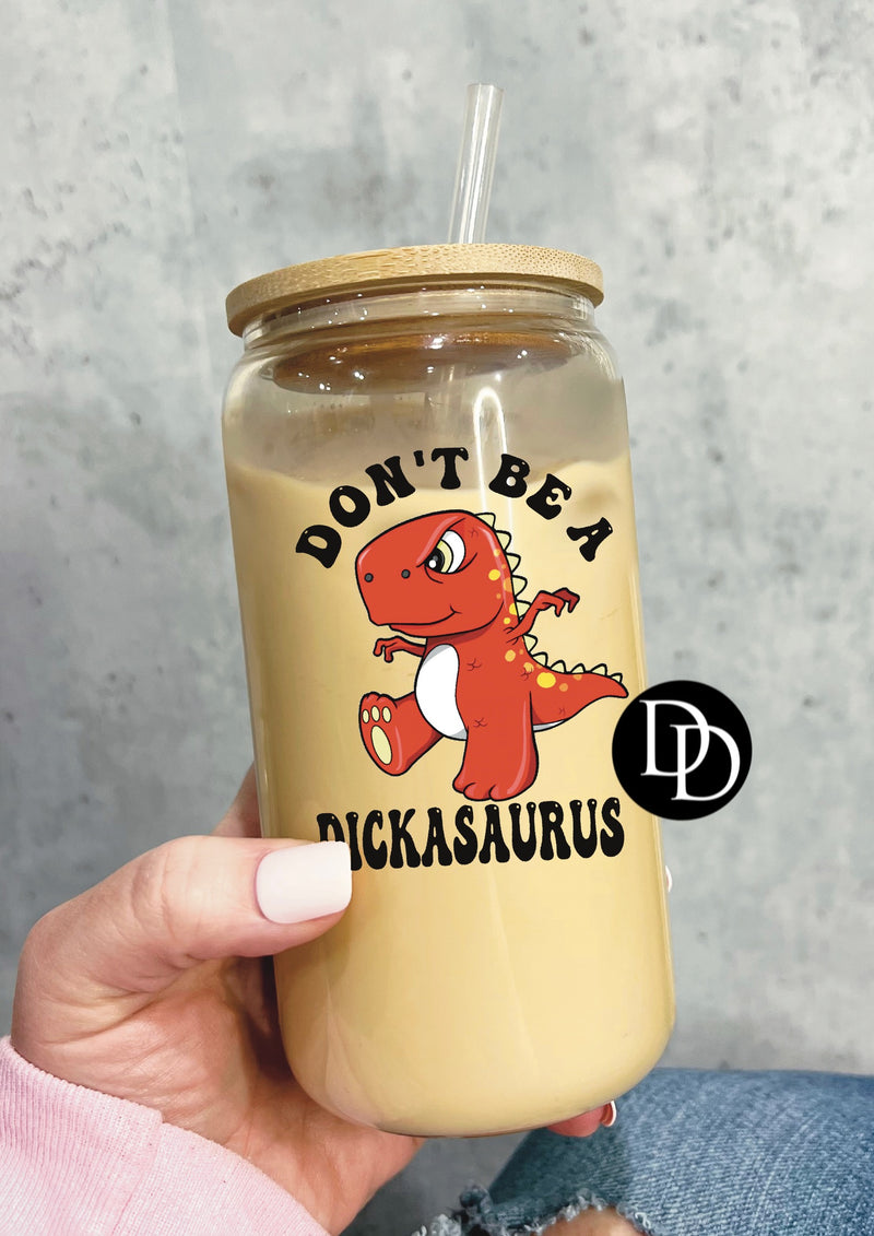 Don’t Be A Dickasaurus UV DTF Decal