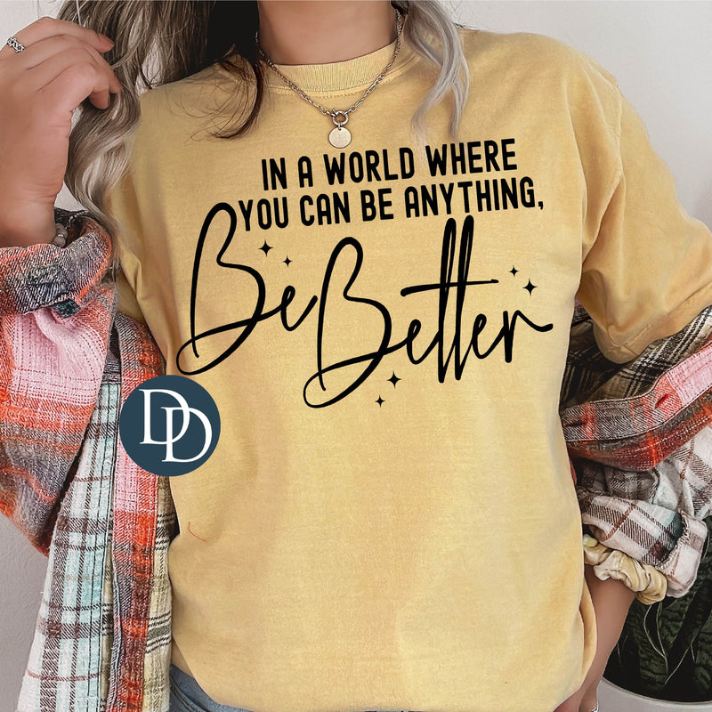 Be Better (Black Ink) *Screen Print Transfer*