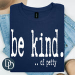 Be Kind... Of Petty (White Ink) *Screen Print Transfer*