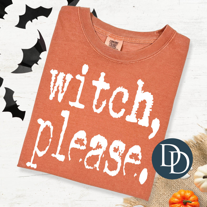 Distressed Witch Please Type (White Ink) - NOT RESTOCKING - *Screen Print Transfer*