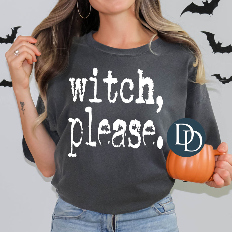 Distressed Witch Please Type (White Ink) - NOT RESTOCKING - *Screen Print Transfer*