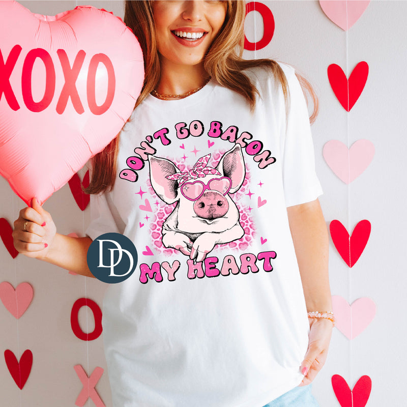 Don't Go Bacon My Heart *DTF Transfer*