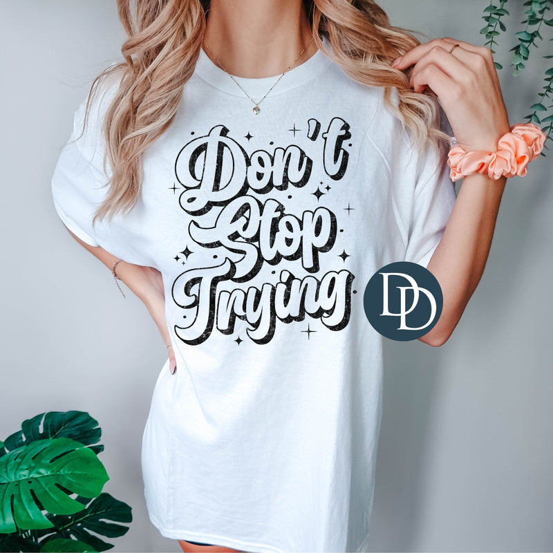 Don't Stop Trying Grunge *DTF Transfer*
