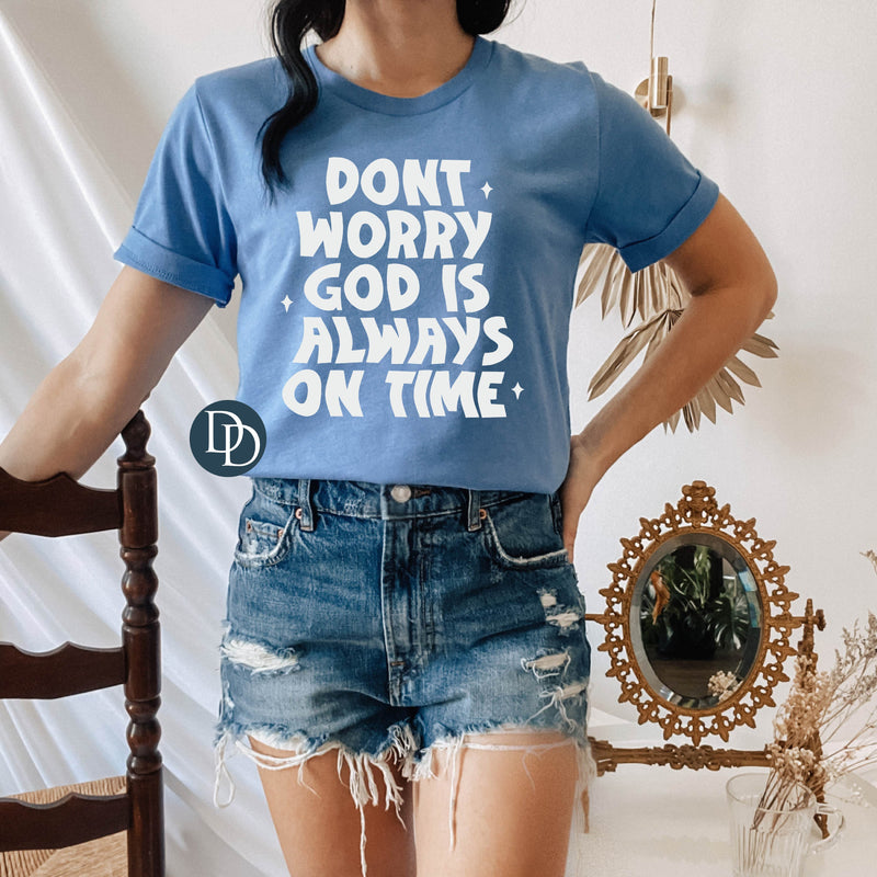 Don't Worry God Is Always On Time (Light Gray Ink) *Screen Print Transfer*