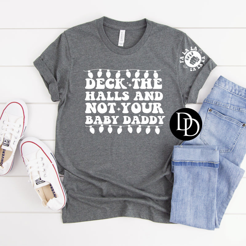 Deck The Halls & Not Your Baby Daddy With Pocket Accent (White Ink) *Screen Print Transfer*