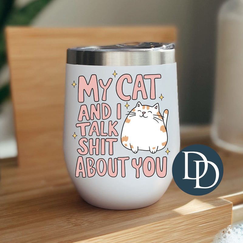 Fat Cat and I Talk Sht About You *UV DTF Decal*