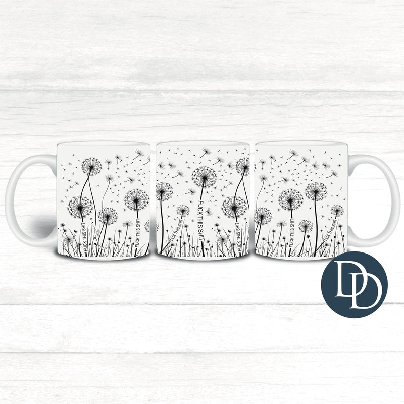 Fck This Dandelions *UV DTF Mug Wrap*