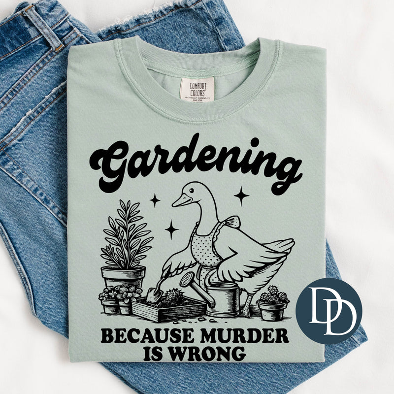 Gardening Because Murder Is Wrong Goose (Black Ink) *Screen Print Transfer*