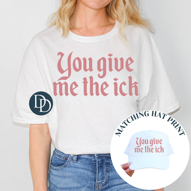 Give Me The Ick Old English with Hat Print (Dusty Rose Ink) *Screen Print Transfer*