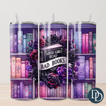 Good Girls Read Bad Books Tumbler Print *Sublimation Print Transfer*