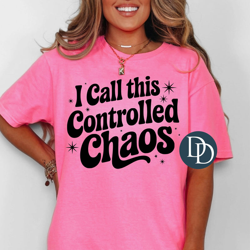 I Call This Controlled Chaos (Black Ink) *Screen Print Transfer*