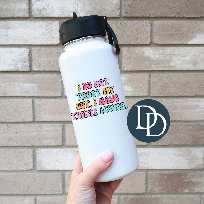 I Do Not Trust My Gut *UV DTF Decal*