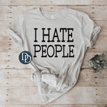 I Hate People (Black Ink) *Screen Print Transfer*