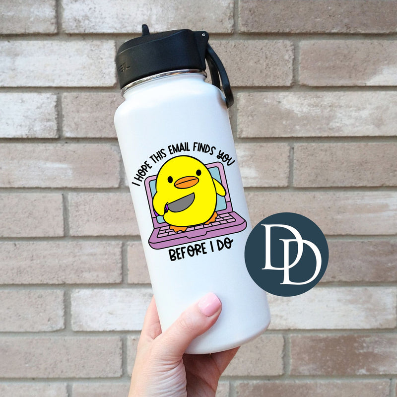 I Hope This Email Finds You Before I Do *UV DTF Decal*