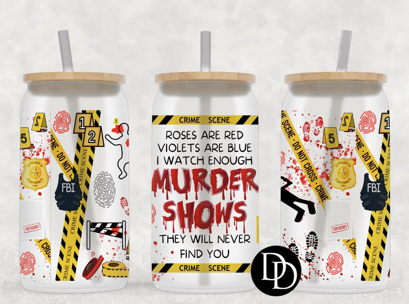 Murder Shows *Sublimation Print Transfer*