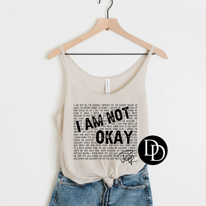 I Am Not Okay (Black Ink) *Screen Print Transfer*