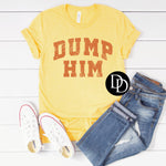 Dump Him Oversized (Bright Orange Ink) *Screen Print Transfer*