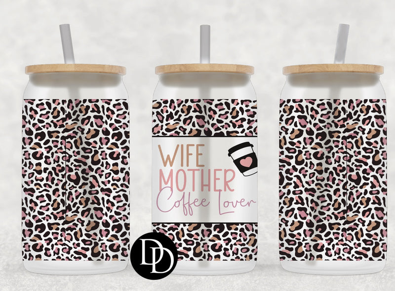 Wife Mother Coffee Lover *Sublimation Print Transfer*